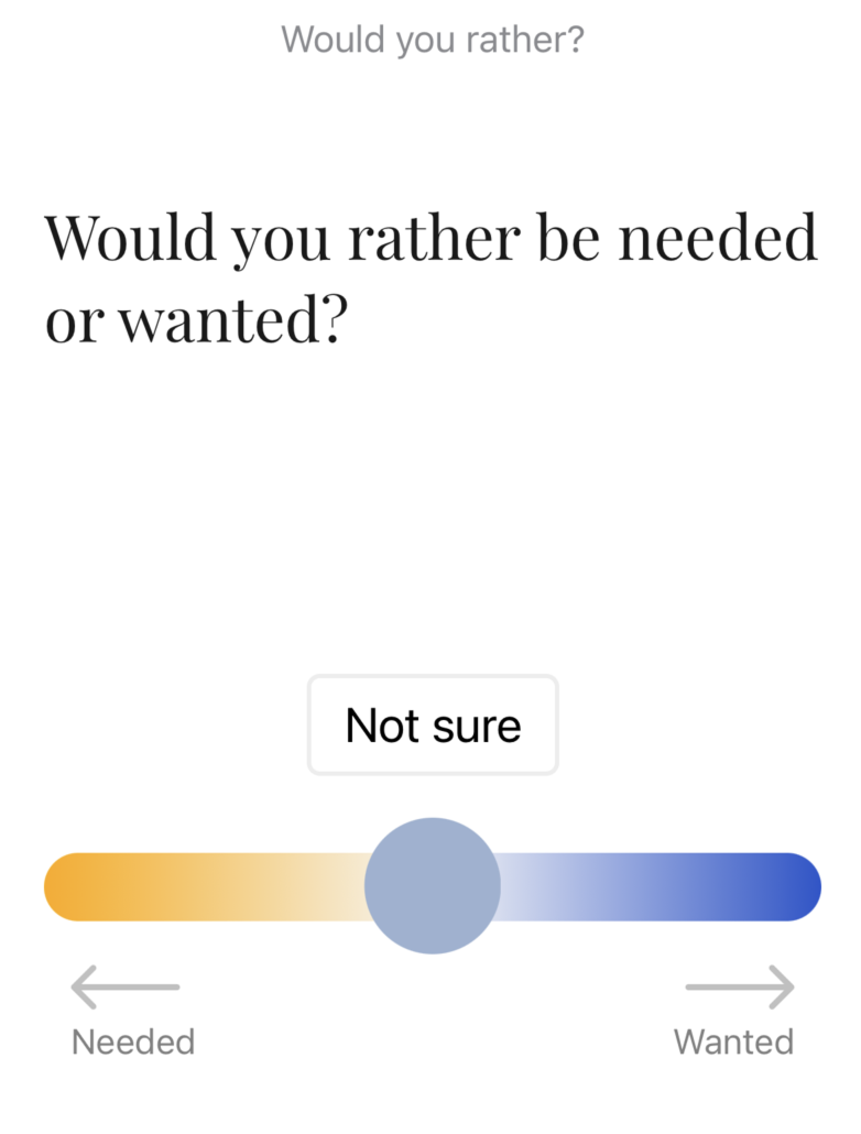 Needed versus wanted question screen